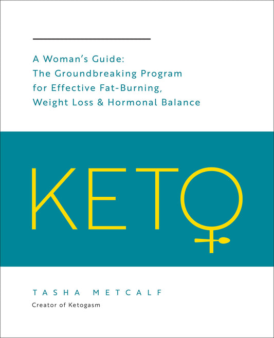 Keto: A Woman's Guide: The Groundbreaking Program for Effective Fat-Burning, Weight Loss & Hormonal Balance (Volume 9) (Keto for Your Life, 9) by Tasha Metcalf