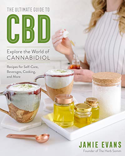The Ultimate Guide to CBD: Explore the World of Cannabidiol - Recipes for Self-Care, Beverages, Cooking, and More (Volume 8) (The Ultimate Guide to..., 8) by Jamie Evans