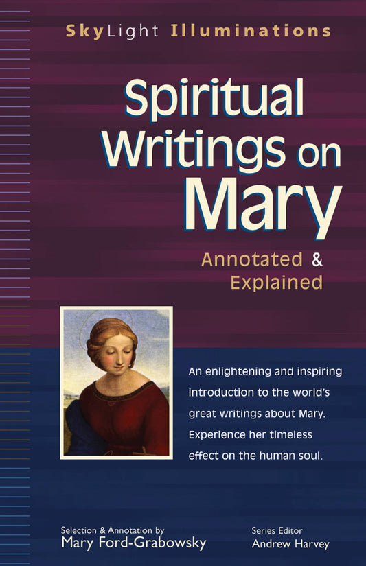 Spiritual Writings on Mary: Annotated & Explained (SkyLight Illuminations) by Mary Ford-Grabowsky