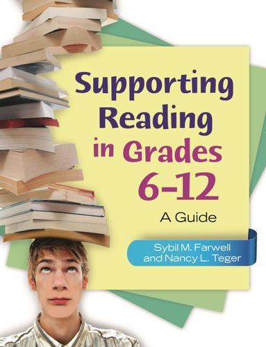 Supporting Reading in Grades 6-12: A Guide by Sybil M. Farwell, Nancy L. Teger