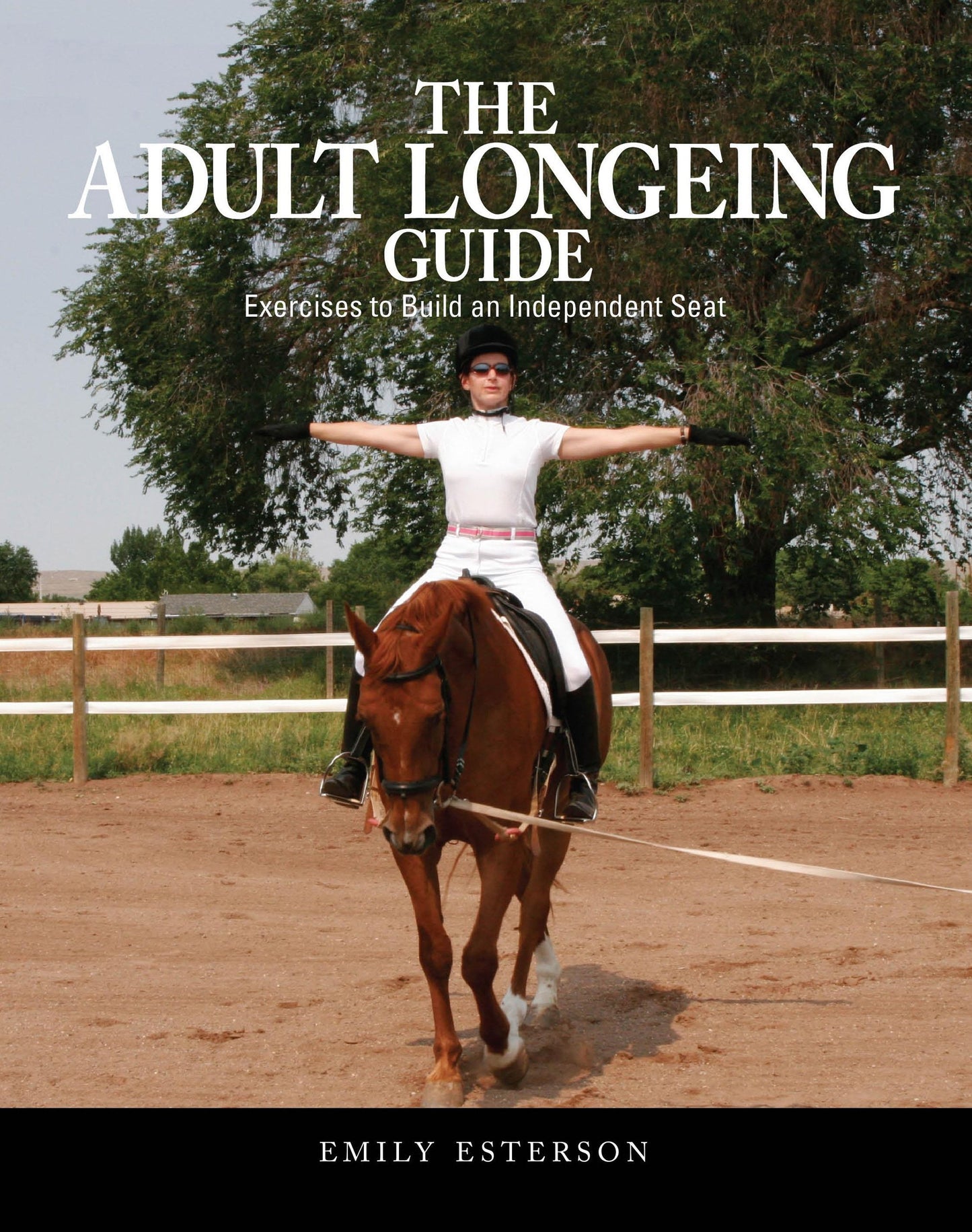 The Adult Longeing Guide: Exercises to Build an Independent Seat by Emily Esterson