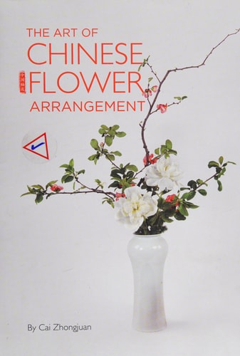 Art of Chinese Flower Arrangement by Zhongjuan Cai