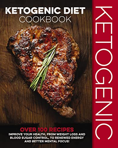 Ketogenic Diet Cookbook: Over 100 Recipes to Improve Your Health, from Weight Loss and Blood Sugar Control, to Renewed Energy and Better Mental Focus! by Cider Mill Press