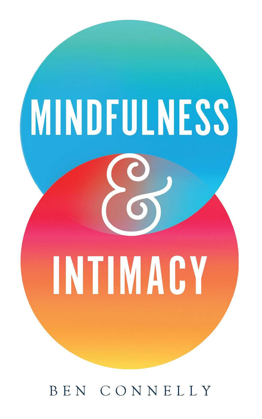 Mindfulness and Intimacy (1) by Ben Connelly