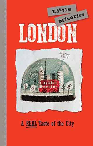 London: Little Miseries: A REAL Taste of the City by Editors of Rock Point