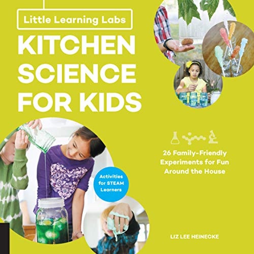 Little Learning Labs: Kitchen Science for Kids, abridged paperback edition: 26 Fun, Family-Friendly Experiments for Fun Around the House; Activities ... Learners (Volume 3) (Little Learning Labs, 3) by Liz Lee Heinecke