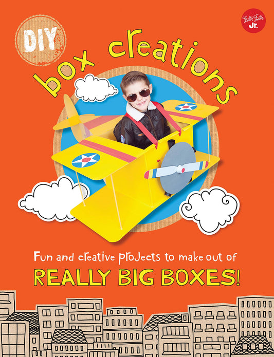 DIY Box Creations: Fun and creative projects to make out of REALLY BIG BOXES! by Courtney Sanchez