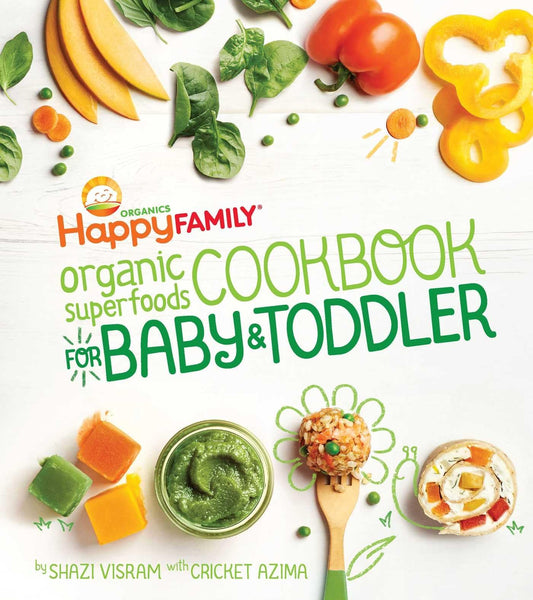 The Happy Family Organic Superfoods Cookbook For Baby & Toddler by Shazi Visram