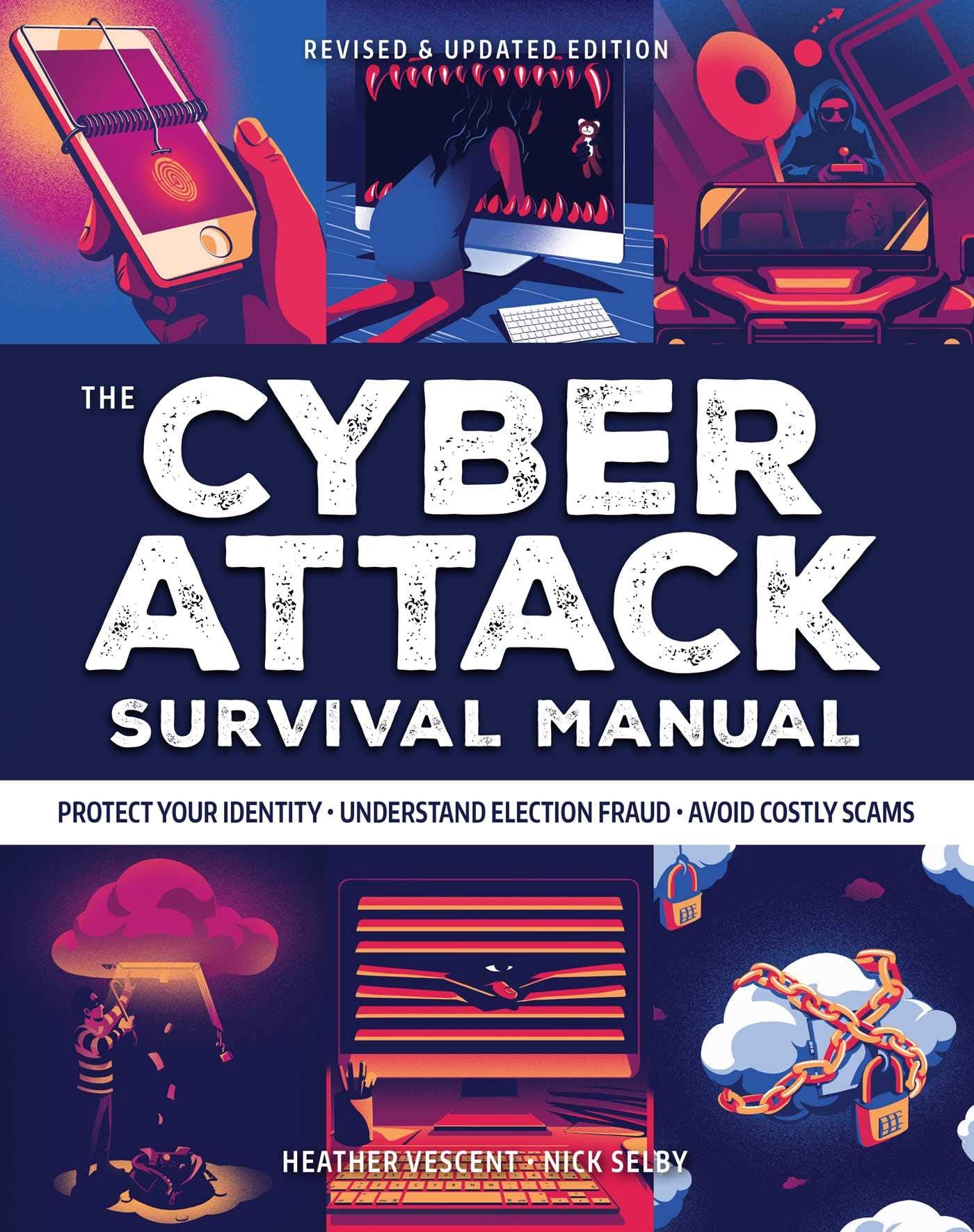 Cyber Attack Survival Manual: From Identity Theft to The Digital Apocalypse: and Everything in Between | 2020 Paperback | Identify Theft | Bitcoin | ... Online Security | Fake News (Survival Series) by Heather Vescent, Nick Selby