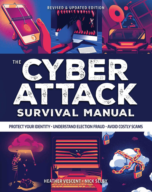 Cyber Attack Survival Manual: From Identity Theft to The Digital Apocalypse: and Everything in Between | 2020 Paperback | Identify Theft | Bitcoin | ... Online Security | Fake News (Survival Series) by Heather Vescent, Nick Selby