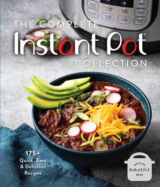 The Complete Instant Pot Collection: 175+ Quick, Easy & Delicious Recipes (Fan favorites, Instant Pot air fryer recipes) by Weldon Owen