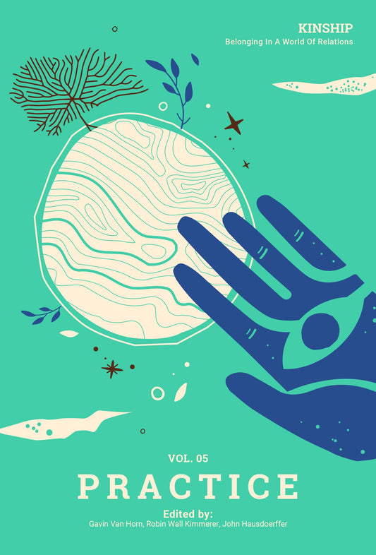 Kinship: Belonging in a World of Relations, Vol. 5 - Practice (Kinship, 5)