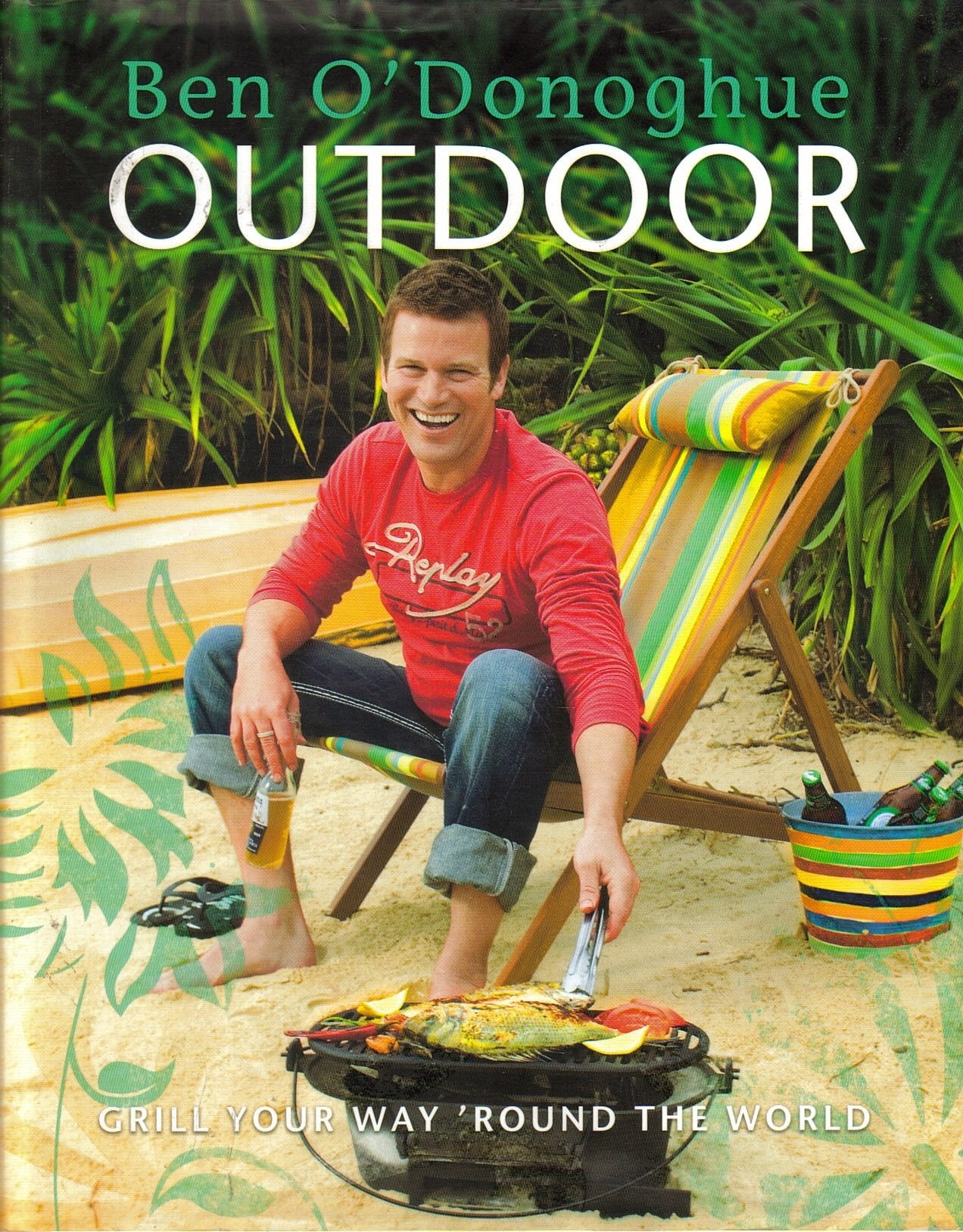 Outdoor: Grill Your Way 'Round The World by Ben O'Donoghue