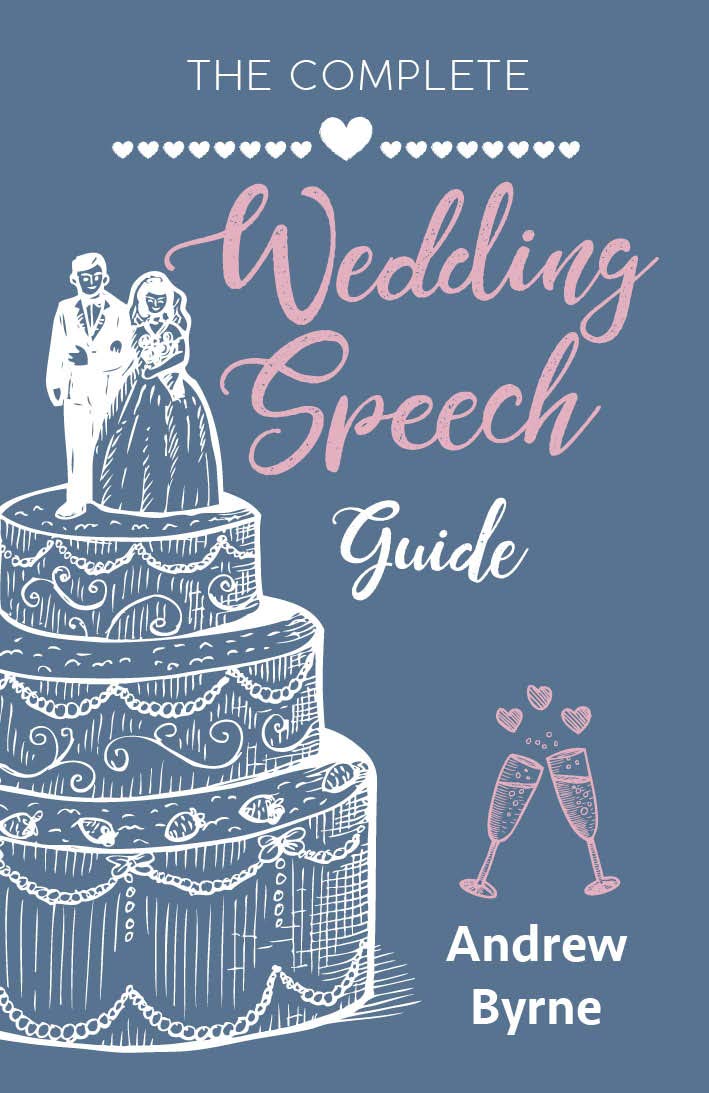 The Complete Wedding Speech Guide by Andrew Byrne