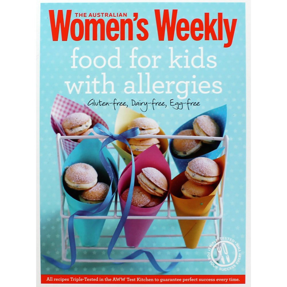 Food for Kids with Allergies: Triple-Tested, Easy and Delicious Recipes for Anyone with Food Intolerances, But Especially Children (The Australian Women's Weekly Essentials) by The Australian Women's Weekly