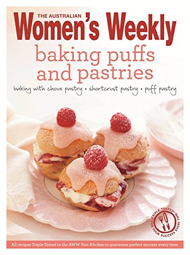 Baking Puffs & Pastries: Triple-Tested Recipes for Continental Treats - from Shortcrust to Rough Pastry, and Choux to Puff. Including Eclairs, ... ... Australian Women's Weekly (2013) Paperback by By (author) The Australian Women's Weekly