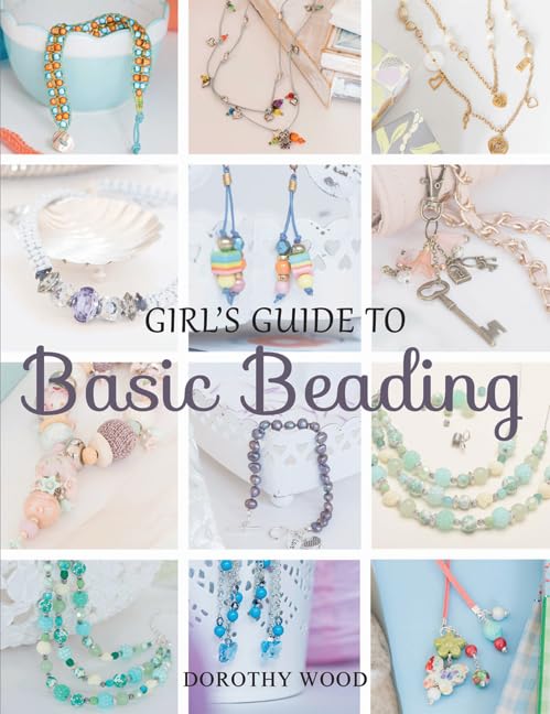 Girl's Guide to Basic Beading by Dorothy Wood