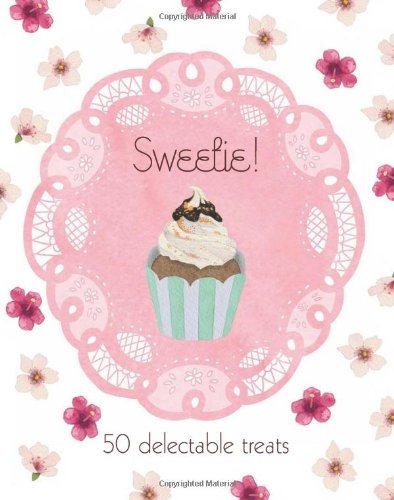 Sweetie!: 50 Delectable Treats