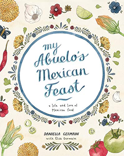 My Abuelo's Mexican Feast: A Life and Love of Mexican Food by Daniella Germain