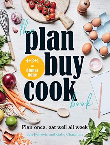 The Plan Buy Cook Book: Plan Once, Eat Well All Week by Jan Petrovic