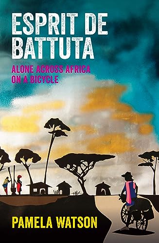 Esprit de Battuta: Alone Across Africa on a Bicycle by Pamela Watson