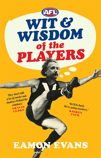 AFL Wit and Wisdom of the Players by Eamon Evans