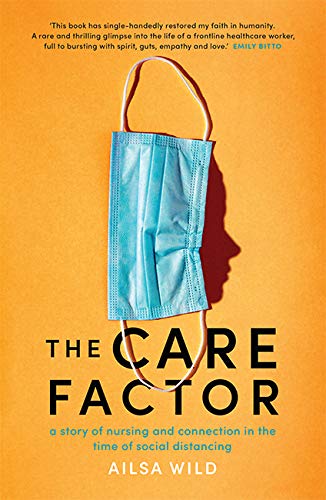 The Care Factor: A pandemic nurse's story by Ailsa Wild