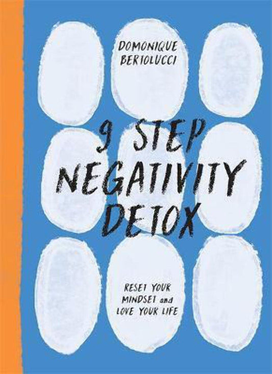 9 Step Negativity Detox: Reset Your Mindset and Love Your Life (Mindset Matters) by Domonique Bertolucci