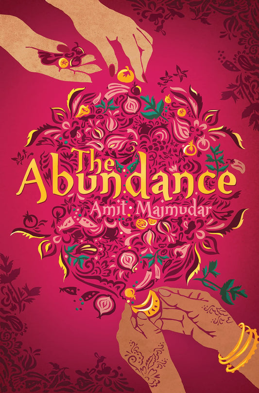 The Abundance by Amit Majmudar