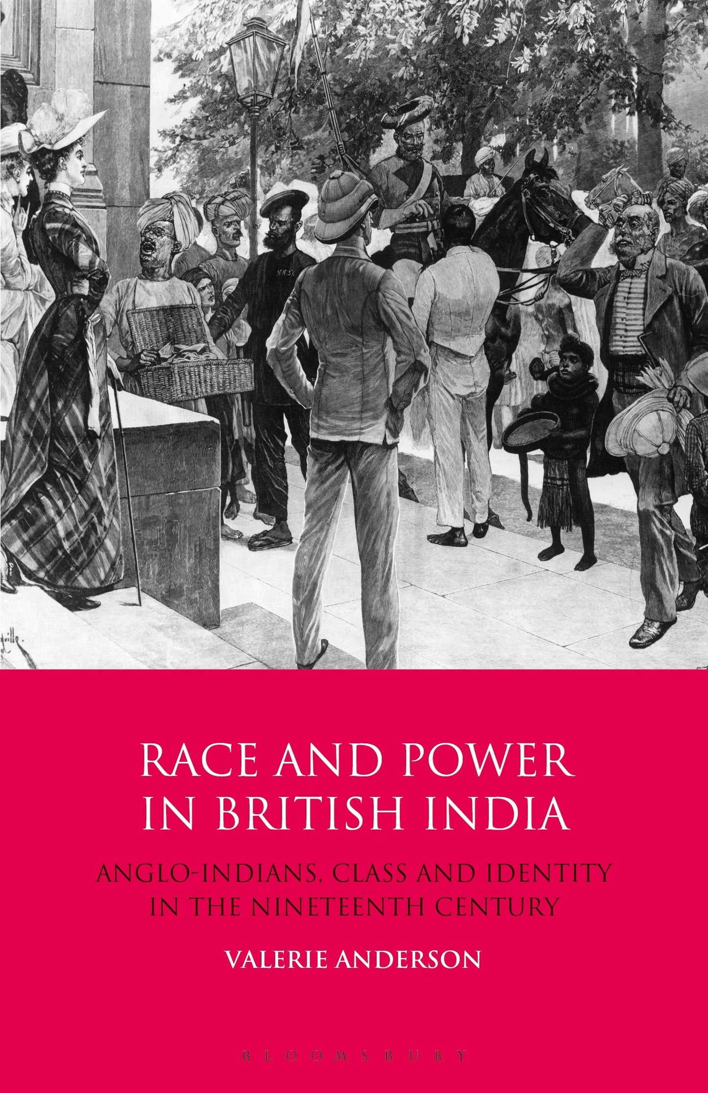 Race and Power in British India: Anglo-Indians, Class and Identity in the Nineteenth Century (International Library of Colonial History) by Valerie Anderson
