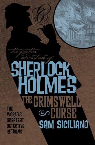 The Further Adventures of Sherlock Holmes: The Grimswell Curse by Sam Siciliano