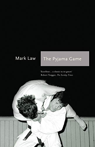 The Pyjama Game: A Journey into Judo (Sports Classics) by Mark Law