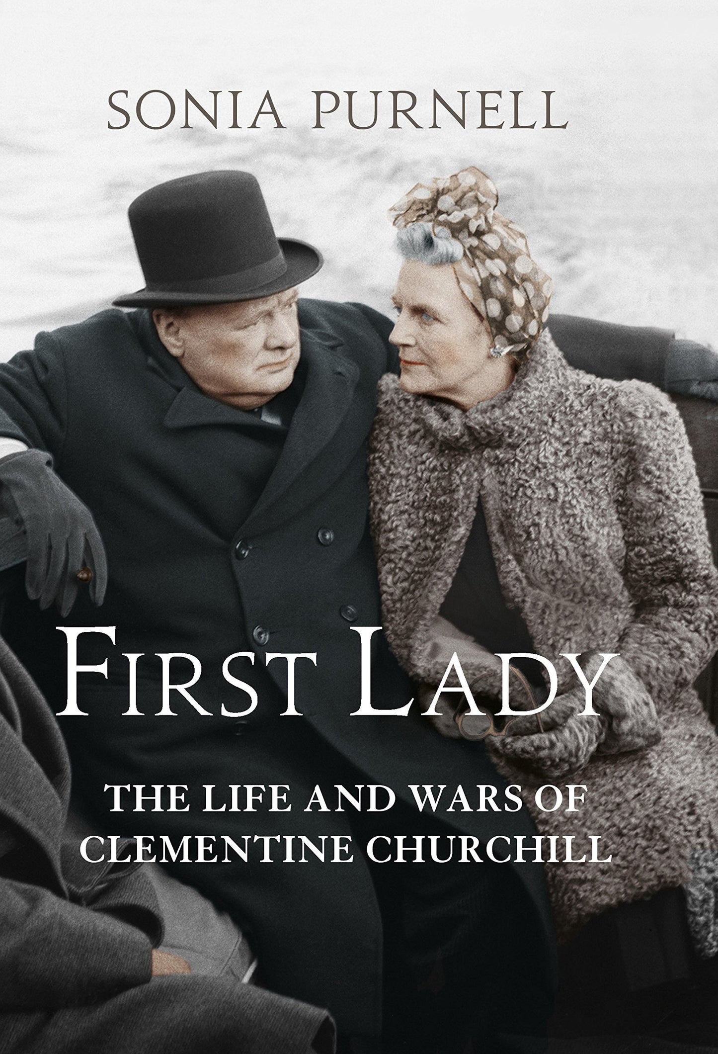 First Lady: The Life and Wars of Clementine Churchill by Sonia Purnell