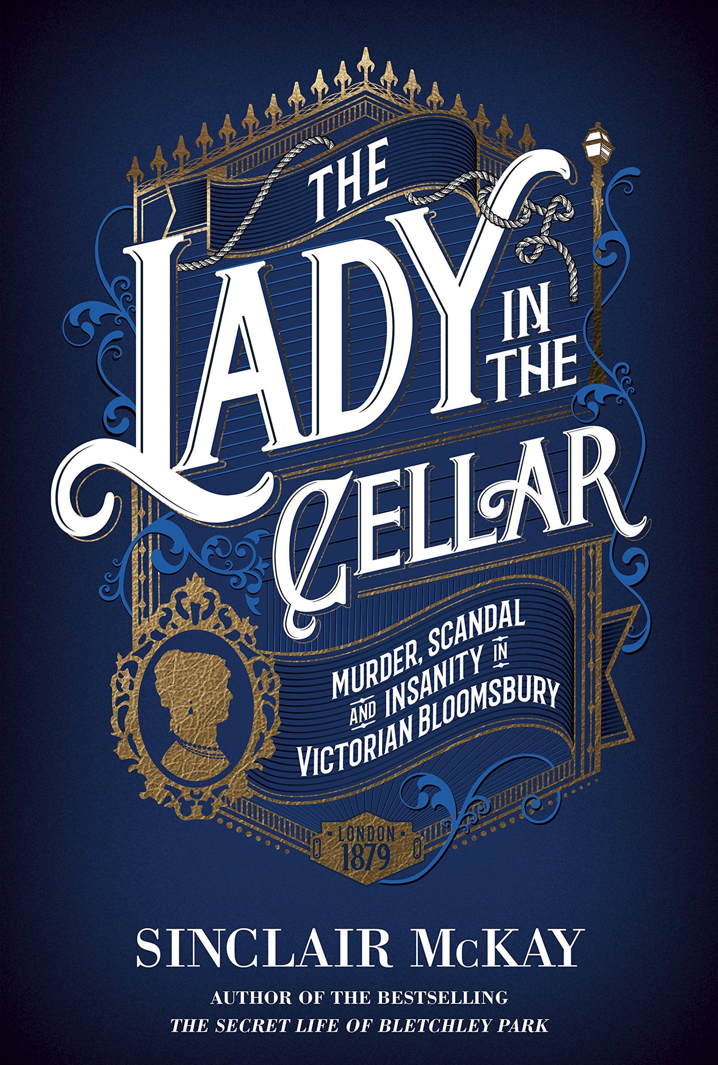 The Lady in the Cellar: Murder, Scandal and Insanity in Victorian Bloomsbury by Sinclair McKay