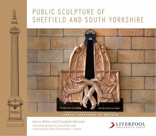 Public Sculpture of Sheffield and South Yorkshire (Public Sculpture of Britain LUP) by Darcy White, Elizabeth Norman, Christopher T. Goldie