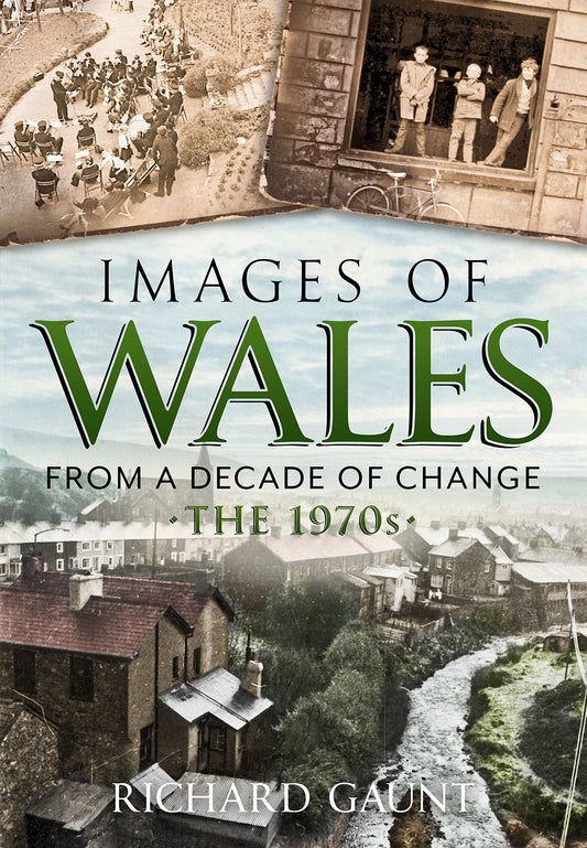 Images of Wales: In Times of Change by Richard Gaunt