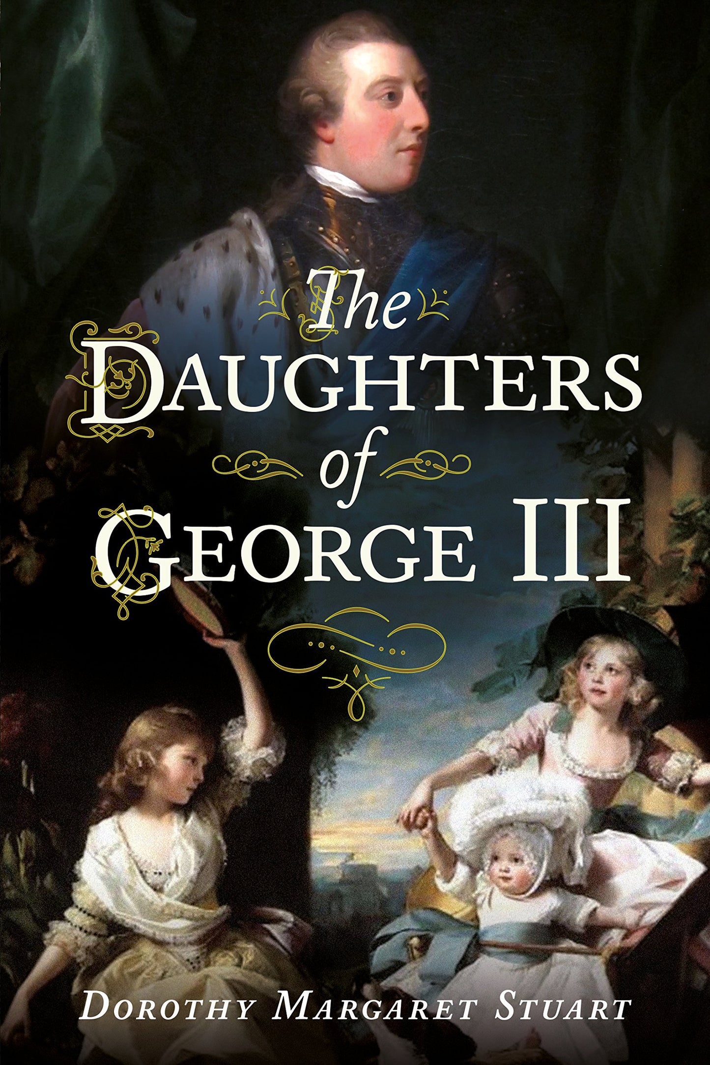 The Daughters of George III by Dorothy Margaret Stuart
