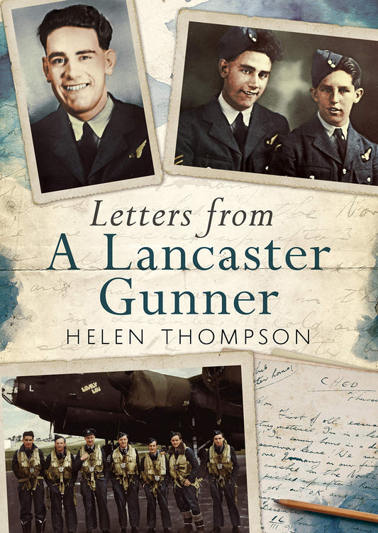 Letters from a Lancaster Gunner by Helen Thompson