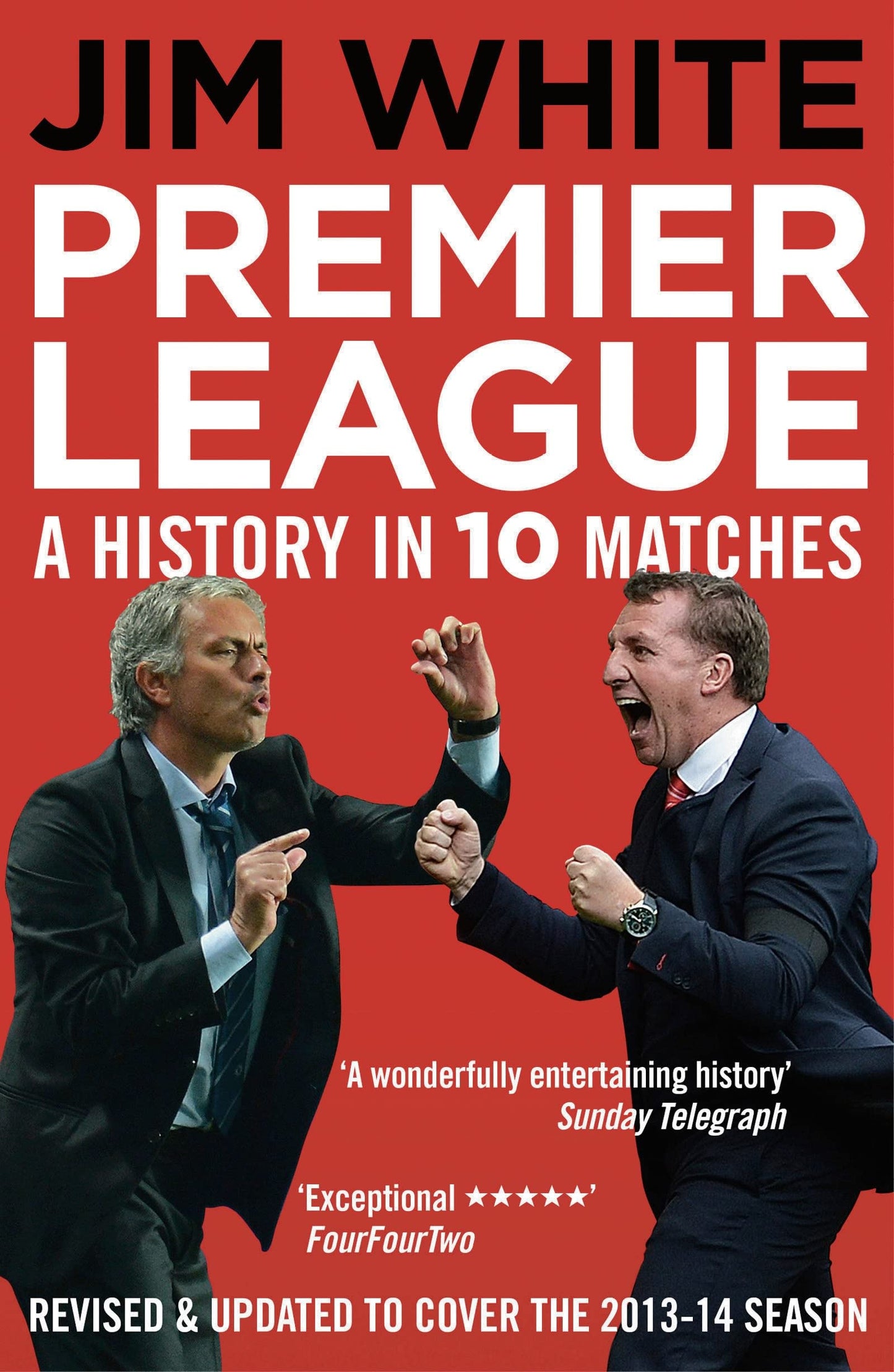 Premier League: A History in 10 Matches by Jim White