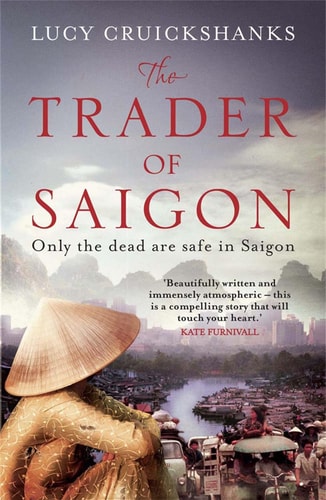 The Trader of Saigon by Lucy Cruickshanks