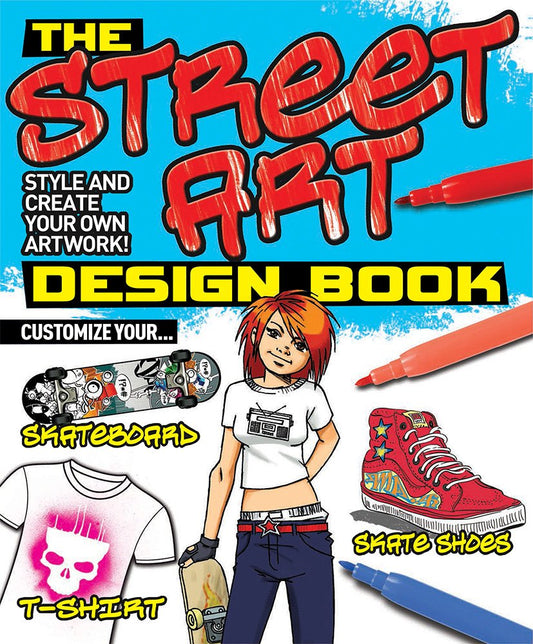 The Street Art Design Book: Style and Create Your Own Artwork! by Steve Beaumont