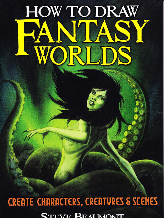 How to Draw Fantasy Worlds by Steve Beaumont