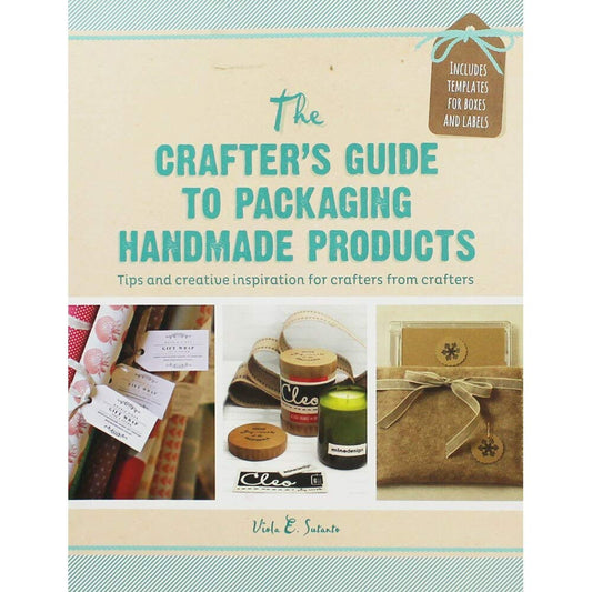 Crafter's Guide to Packaging Handmade Products by Viola E. Sutanto