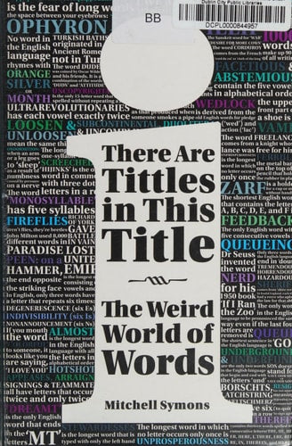 There Are Tittles in This Title: The Weird World of Words by Mitchell Symons