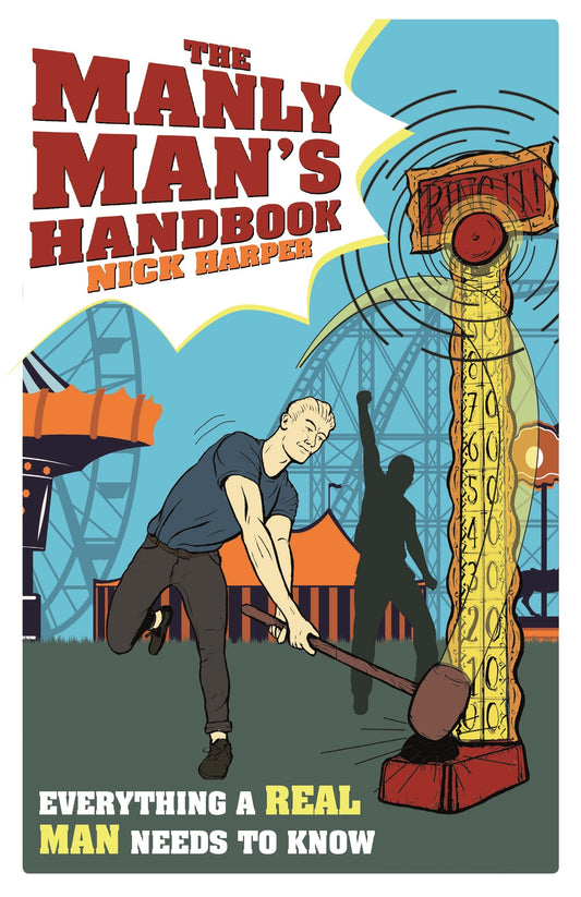 The Manly Man's Handbook: Everything a Real Man Needs to Know by Nick Harper