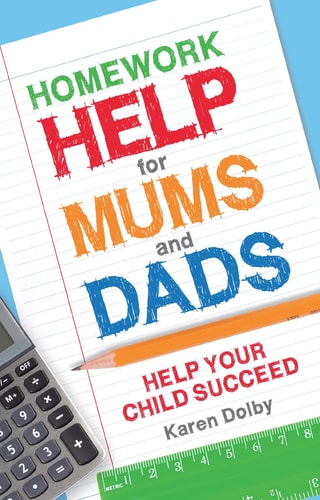 Homework Help for Mums and Dads: Help Your Child Succeed by Karen Dolby