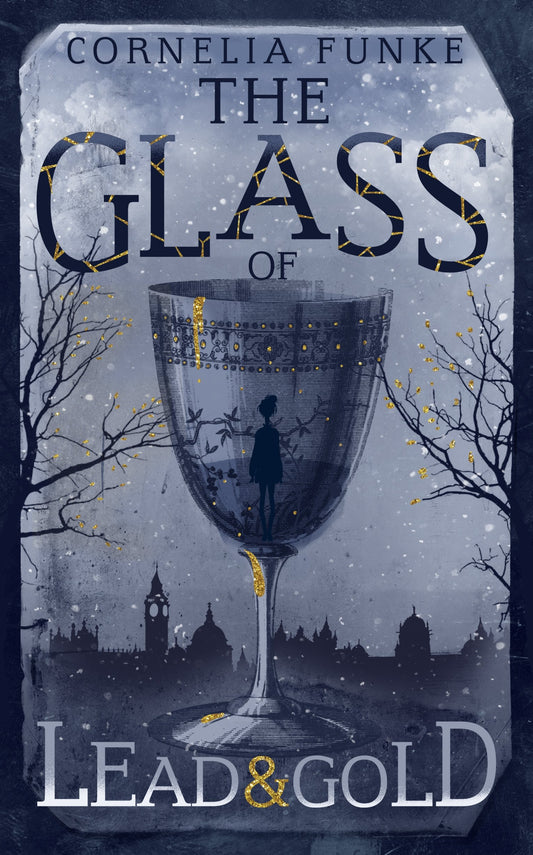 Glass Of Lead & Gold by CORNELIA FUNKE