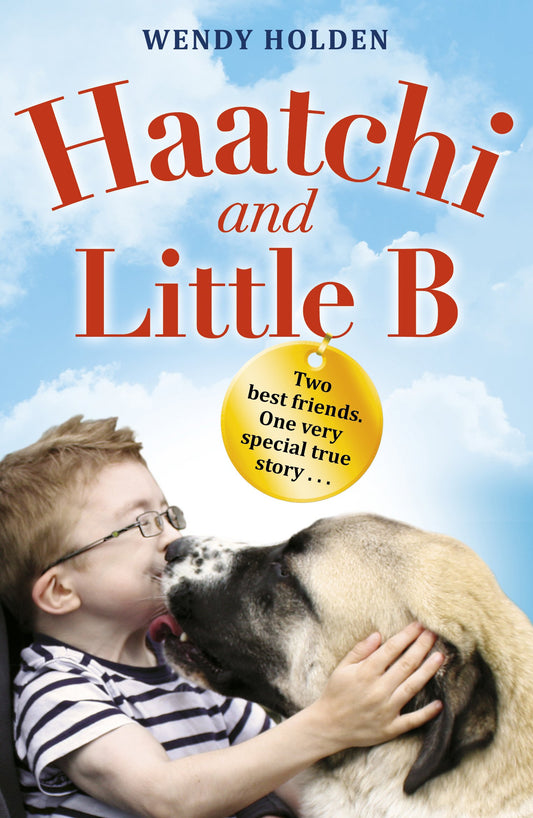 Haatchi and Little B by Wendy Holden