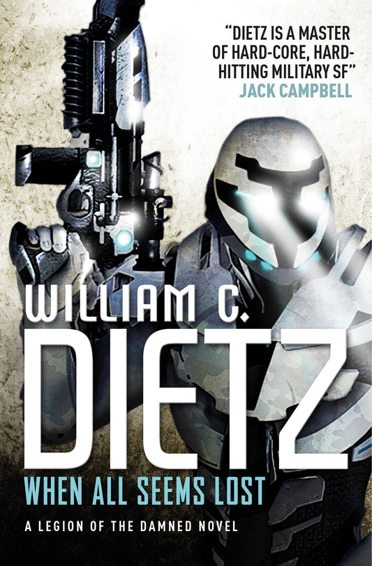 When All Seems Lost: Legion of the Damned 7 by William C. Dietz