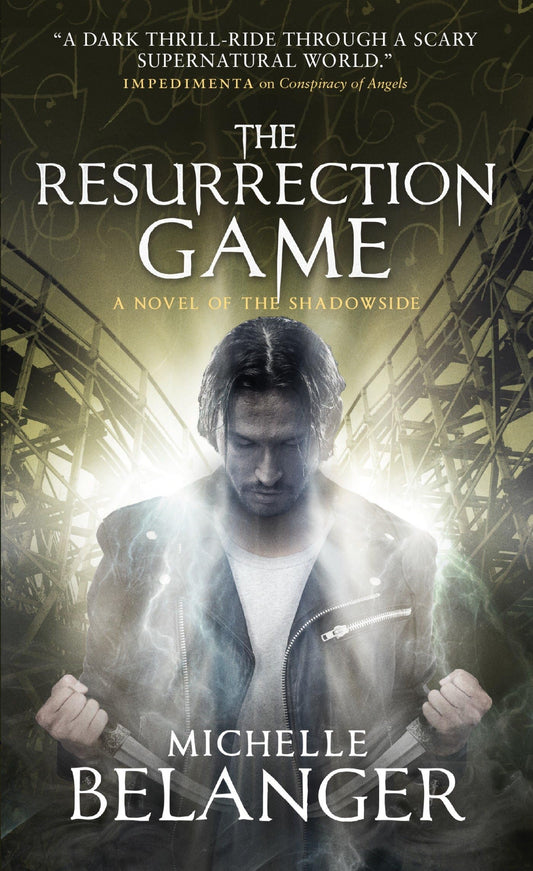 The Resurrection Game: Conspiracy of Angels 3 (Shadowside) by Michelle Belanger